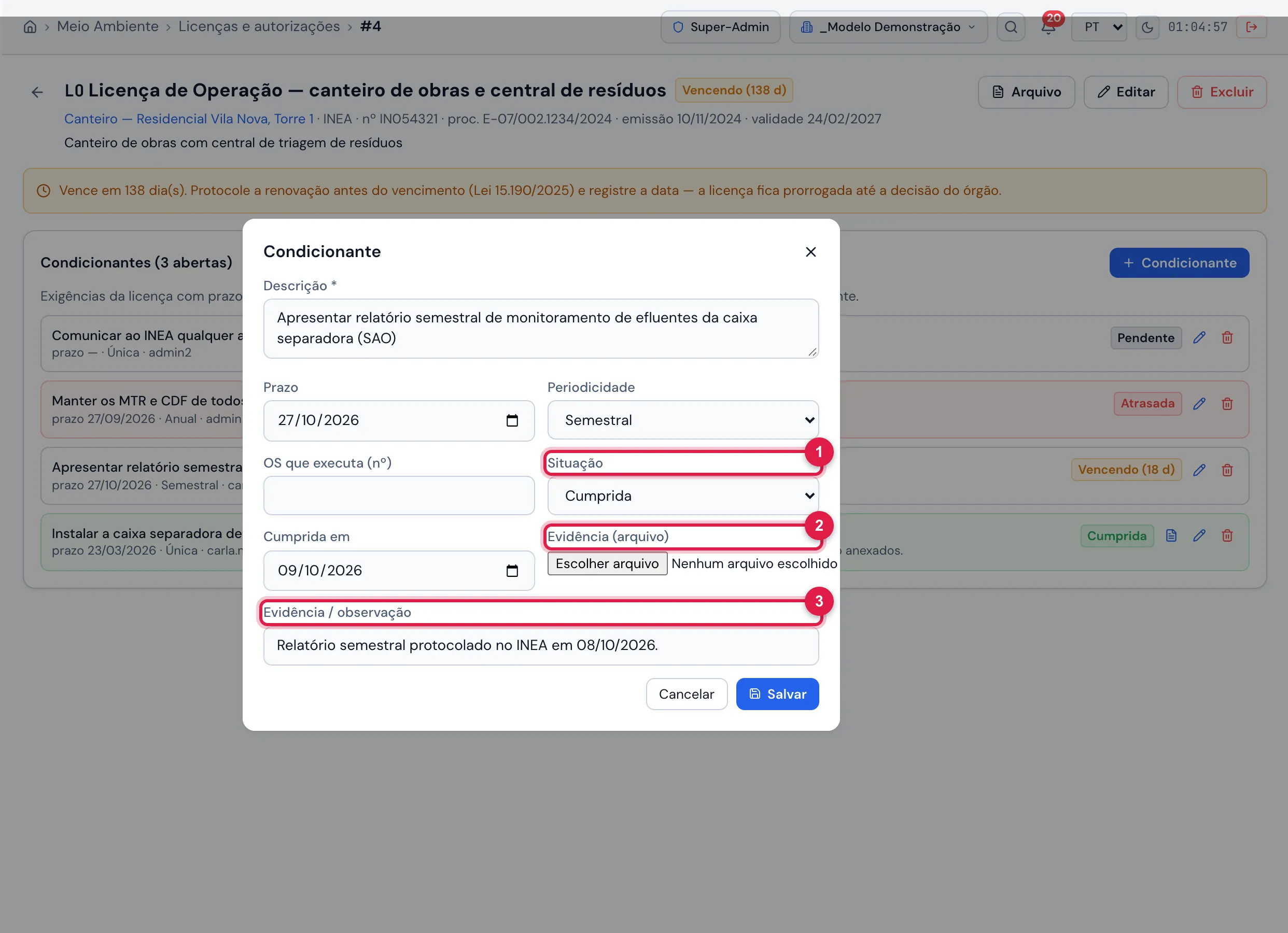 Cumprir uma condicionante: o lápis (Editar / cumprir) da condicionante "Apresentar relatório semestral de monitoramento de efluentes da caixa separadora (SAO)" abre a janela Condicionante. Com a Situação em Cumprida, informe Cumprida em (vem com a data de hoje), anexe a Evidência (arquivo) ou escreva a Evidência / observação e clique em Salvar. Como ela é semestral e tem prazo, ao salvar nasce a próxima, com o prazo seis meses depois.